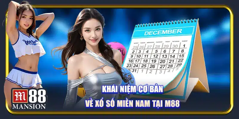 Khái niệm cơ bản về Xổ số miền nam tại M88